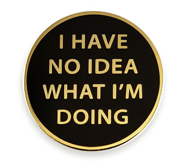Pinsanity I Have No Idea What I'm Doing Enamel Lapel Pin,Gold,1 inch - Image 1
